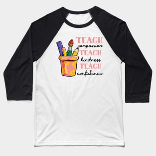 Teach Compassion Kindness Cofidence Baseball T-Shirt